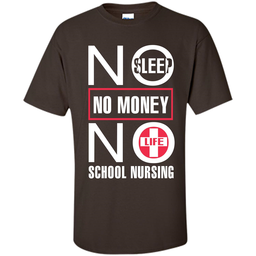 Nursing School T-shirt No Sleep No Money No Life Dark Chocolate