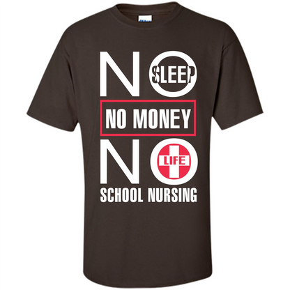 Nursing School T-shirt No Sleep No Money No Life Dark Chocolate