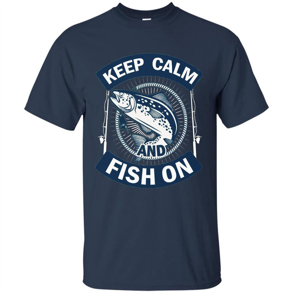 Keep Calm And Fish On Shirt Fishing Dad T-shirt Navy