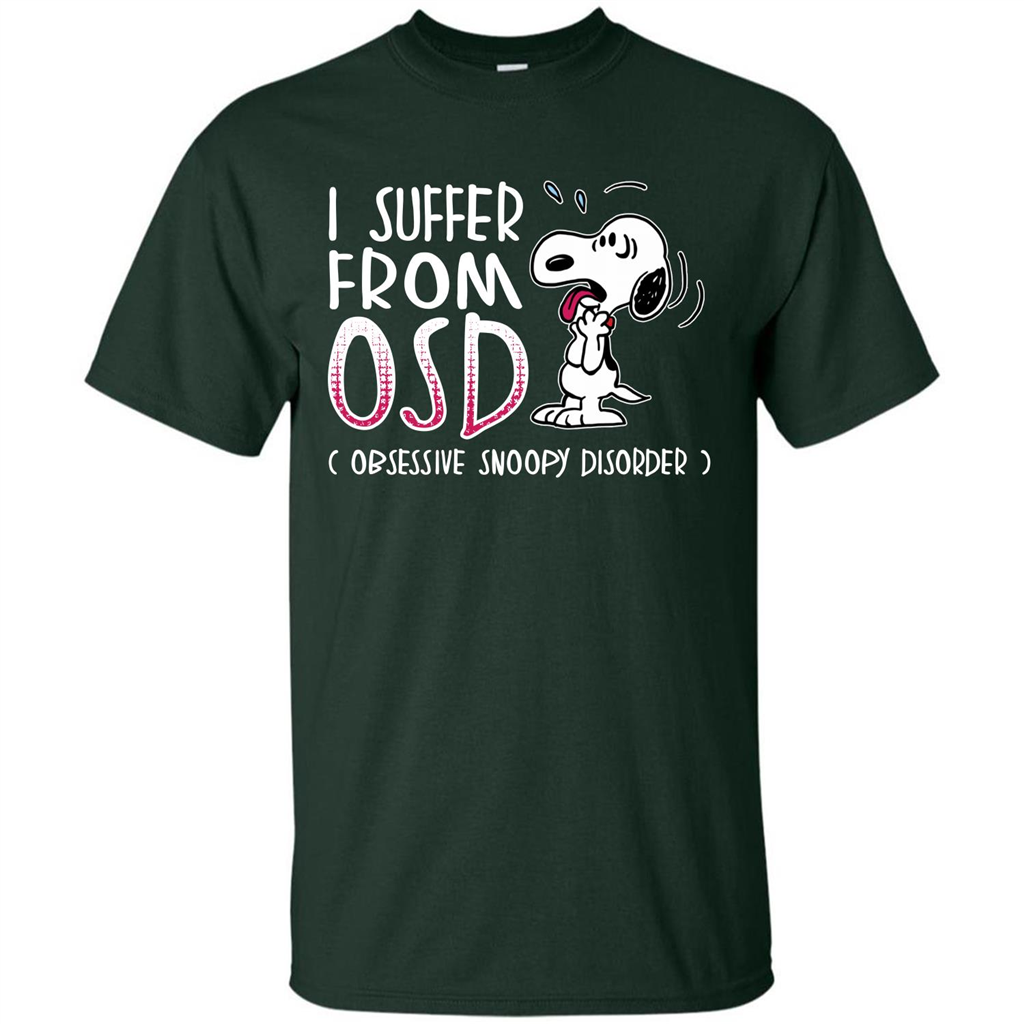 Snoopy T-shirt I Suffer From OSD Obsessive Snoopy Disorder Forest Green