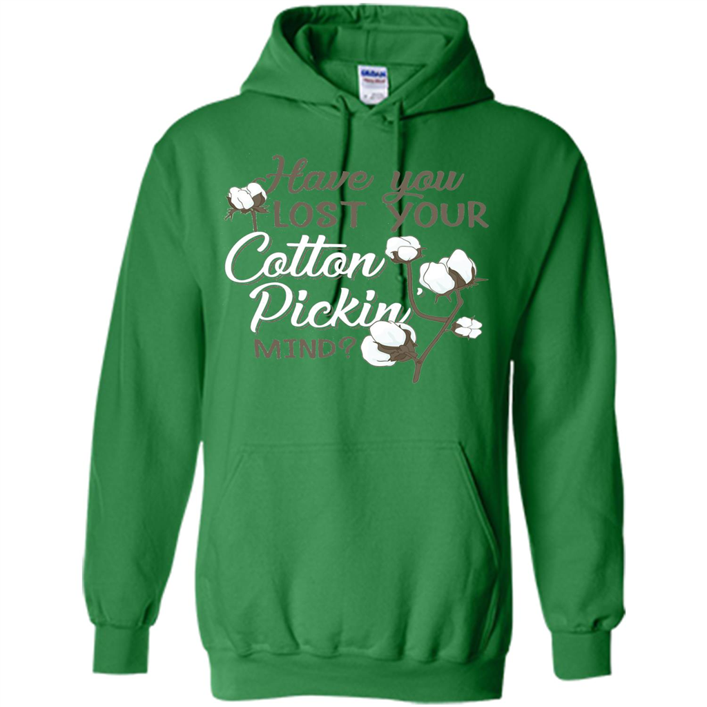 Have You Lost Your Cotton Pickin' Mind Tshirt Irish Green