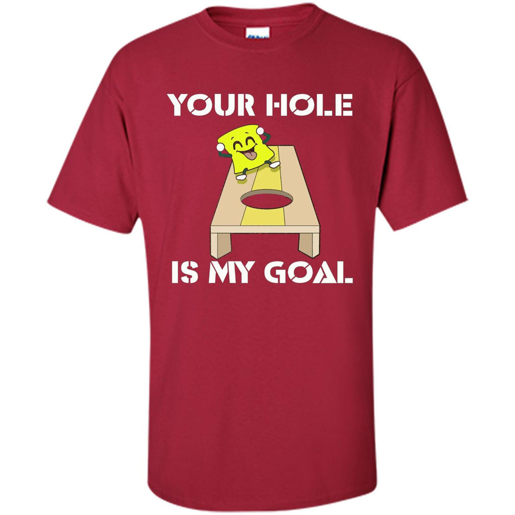 Funny Games T-shirt Your Hole is my Goal Cornhole Cardinal