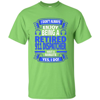 Retired 911 Dispatcher T-shirt Lime