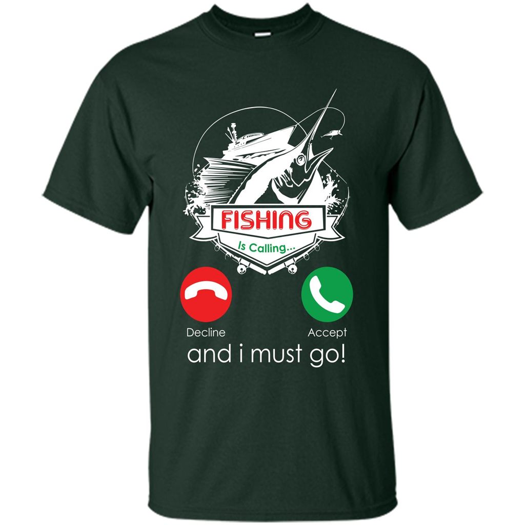 Fishing T-shirt Fishing Is Calling And I Must Go Forest Green