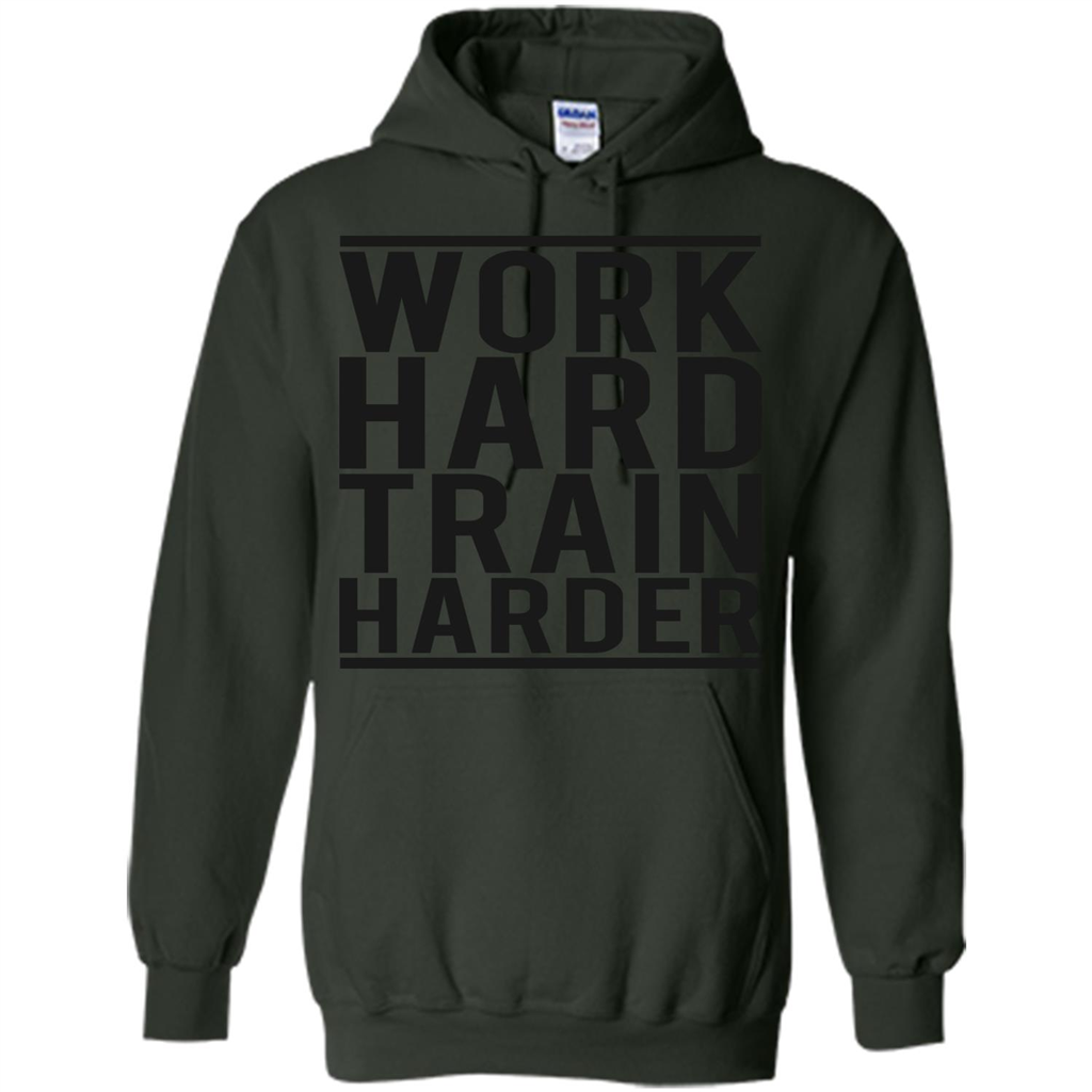 Motivational Quotes T-Shirt Work Hard Train Harder Forest Green