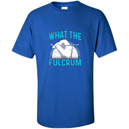 Surgeon T-shirt What The Fulcrum Royal