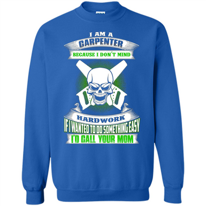 I'm A Carpenter I Don't Mind Hardwork T-shirt Royal