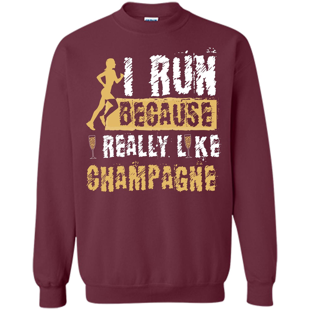 Champagne T-shirt I Run Because I Really Like Champagne Maroon