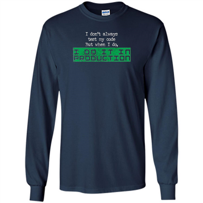 I Don't Always Test My Code But When I Do I Production T-shirt Navy