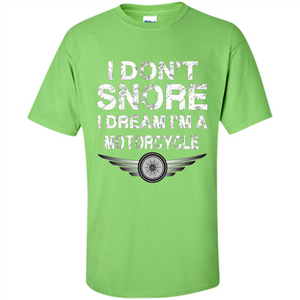 I Don't Snore I Dream I'm A Motorcycle T-shirt