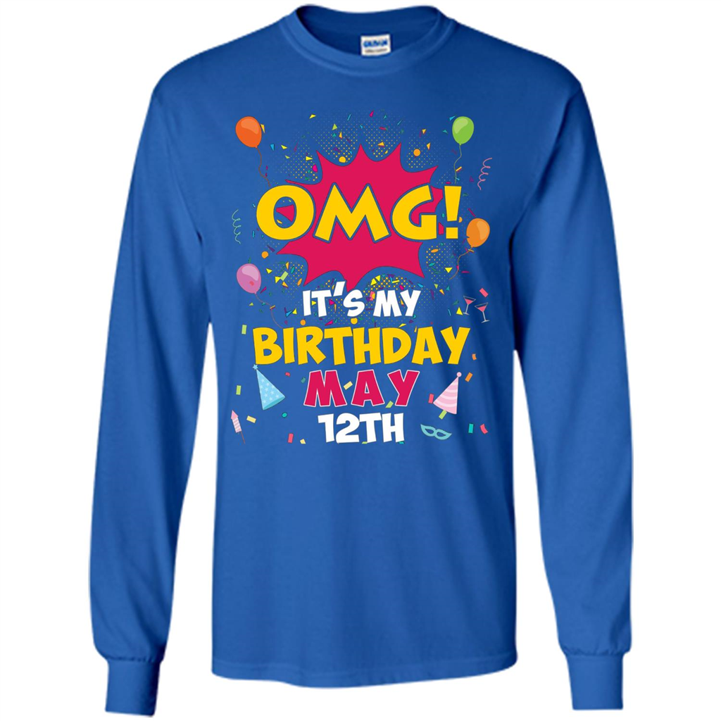 OMG! It's My Birthday May 12th Birthday T-shirt Royal
