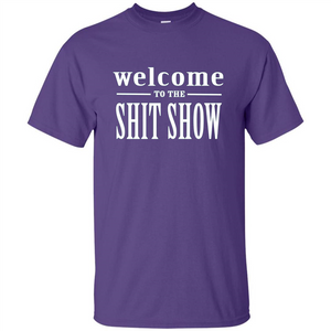 Welcome To The Shit Show T-shirt