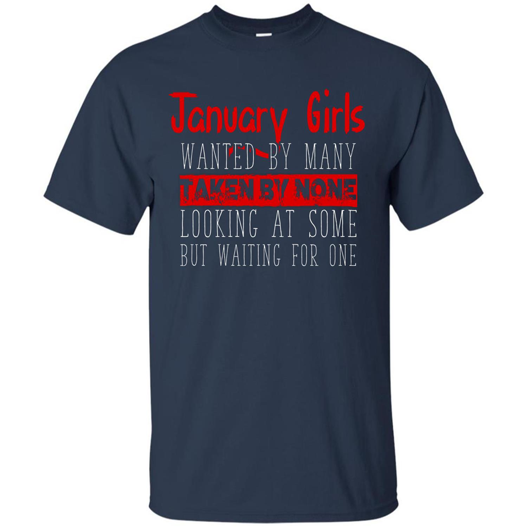 January Girls Wanted By Many Taken By None Looking At Some T-shirt