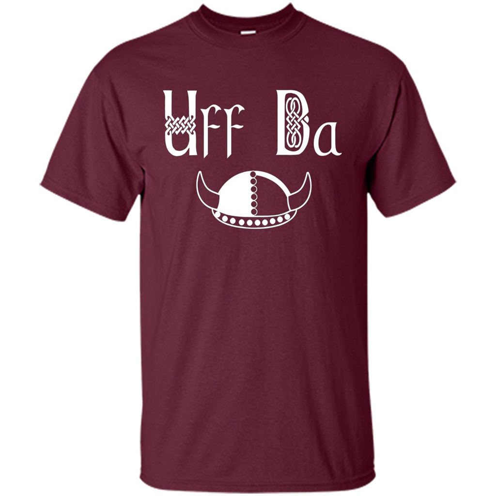 Uff Da Viking Hat Norwegian Scandinavian Saying T-shirt Maroon