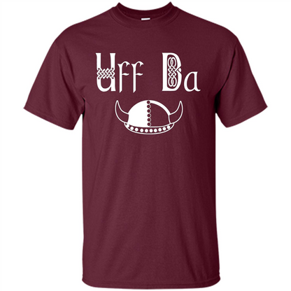 Uff Da Viking Hat Norwegian Scandinavian Saying T-shirt Maroon