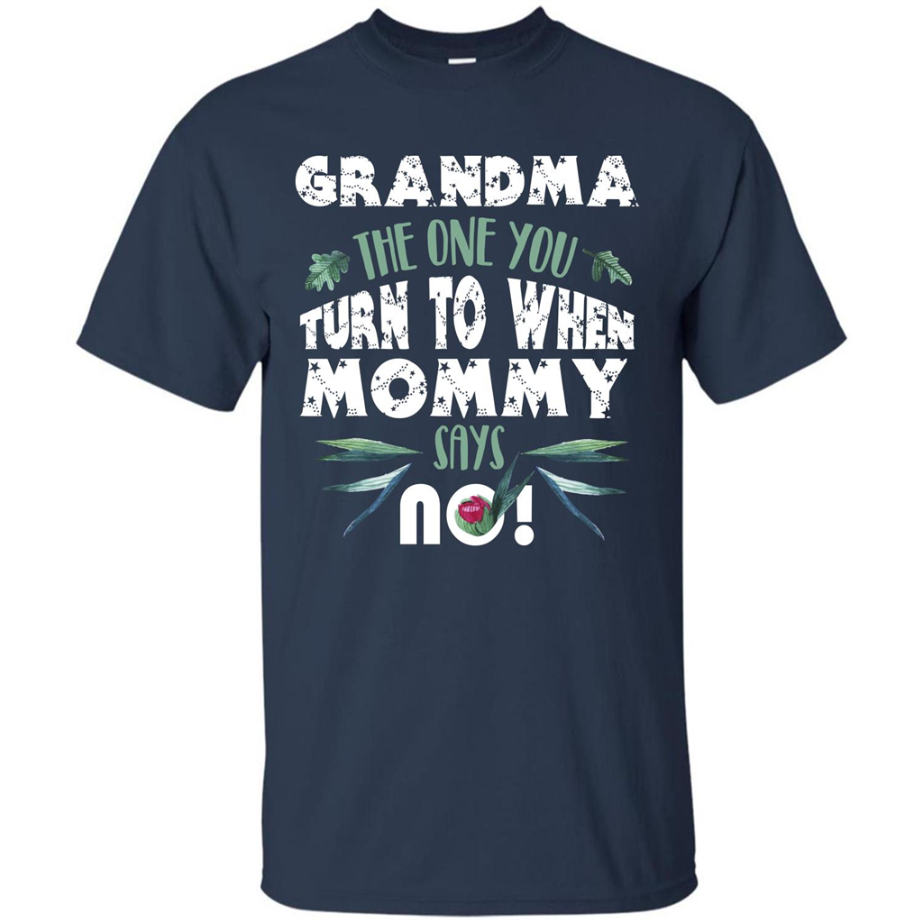 Nana T-shirt Grandma The One You Turn To When Mommy Says No Navy