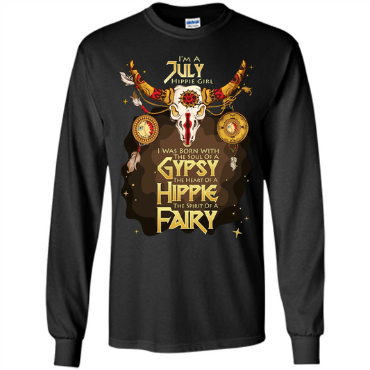 July Hippie Girl T-shirt Was Born With The Soul Of A Gypsy The Heart Of A Hippie The Spirit Of A Fairy Black