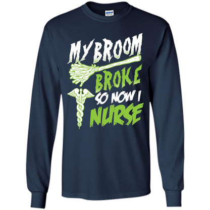 Nurse T-shirt My Broom Broke So Now I Nurse Funny Halloween T-Shirt Navy