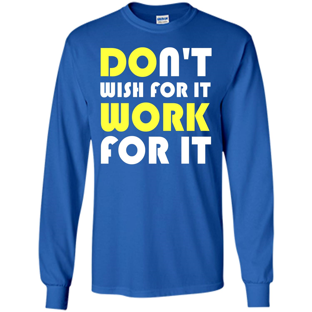 Motivation T-shirt Don't Wish For It Work For It T-shirt Royal