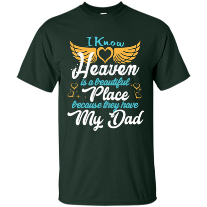Dad Angel T-shirt I Know Heaven Is A Beautiful Place Because They Have My Dad Forest Green