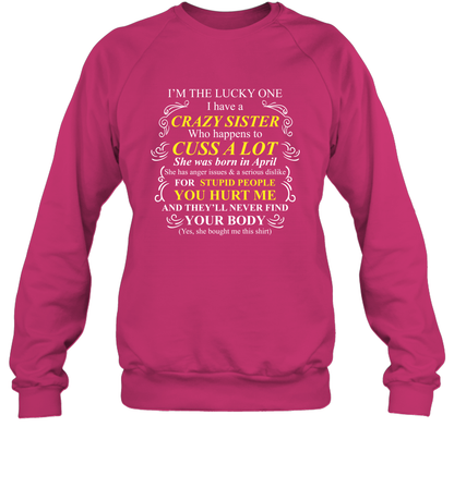 Im The Lucky One I Have A Crazy Sister Family Shirt Sweatshirt Sweatshirt Heliconia