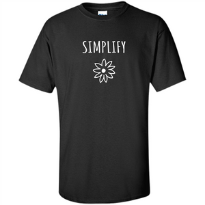 Simplify T-shirt Simplify Your Life