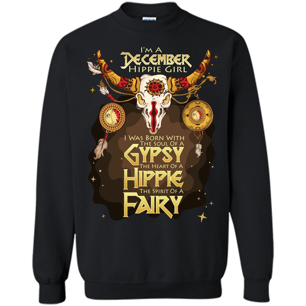 December Hippie Girl T-shirt Was Born With The Soul Of A Gypsy The Heart Of A Hippie The Spirit Of A Fairy Black