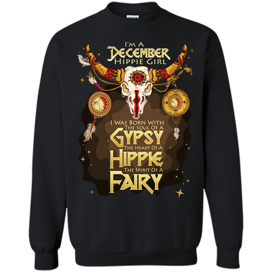 December Hippie Girl T-shirt Was Born With The Soul Of A Gypsy The Heart Of A Hippie The Spirit Of A Fairy Black