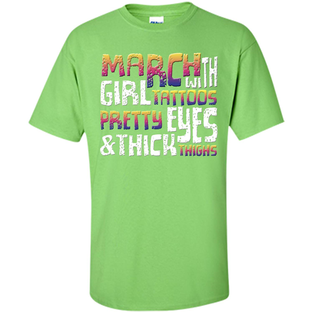 March Girl T-shirt With Tattoos Pretty Eyes and Thick Thighs Lime