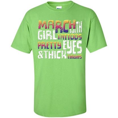 March Girl T-shirt With Tattoos Pretty Eyes and Thick Thighs Lime