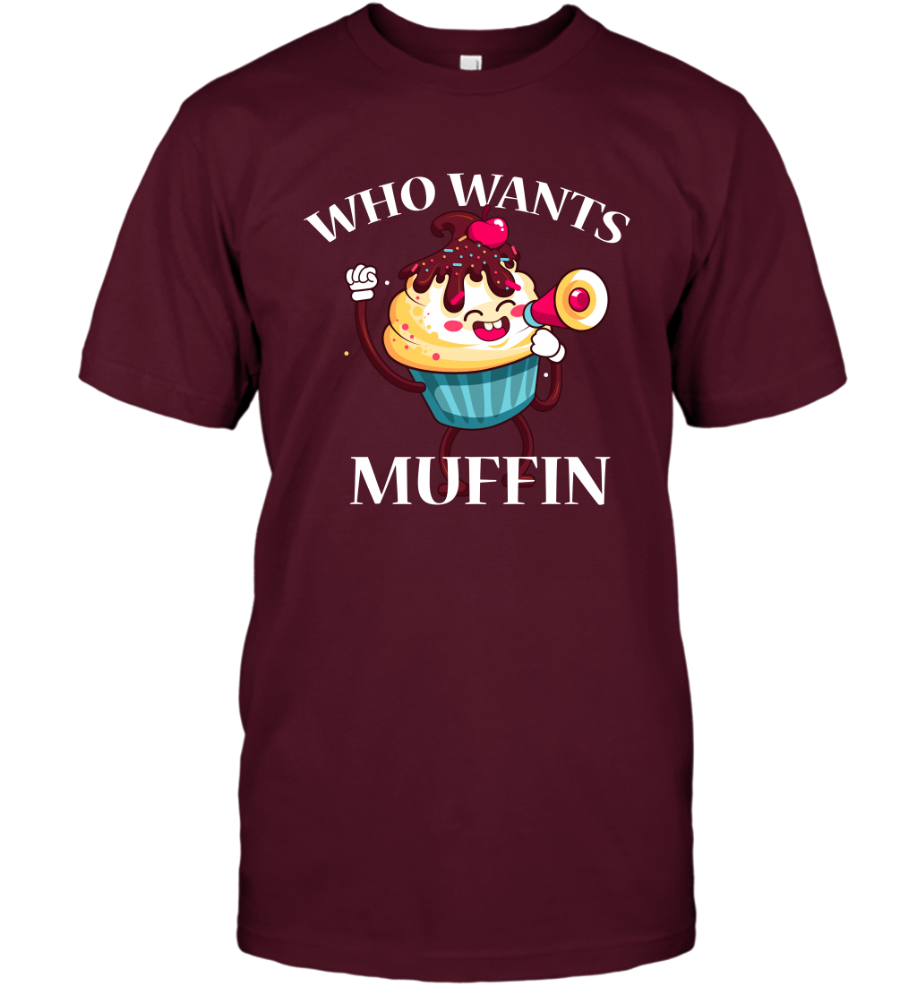 Who Wants Muffin Shirt T-Shirt T-Shirt Maroon