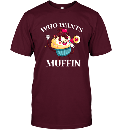 Who Wants Muffin Shirt T-Shirt T-Shirt Maroon