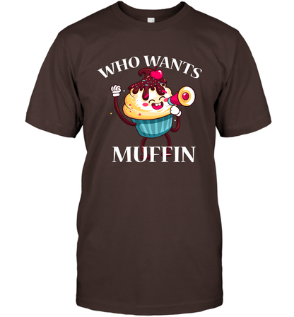 Who Wants Muffin Shirt T-Shirt T-Shirt Dark Chocolate