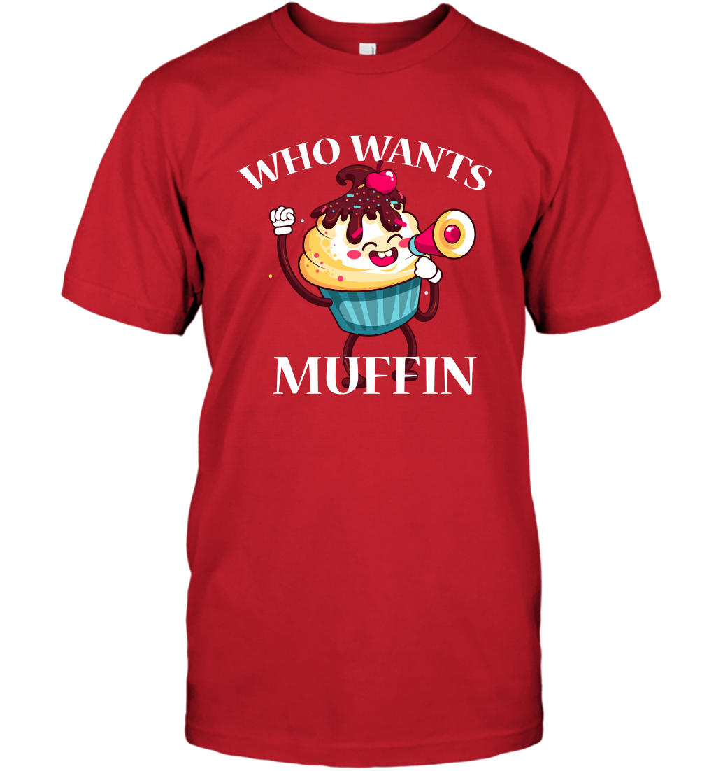 Who Wants Muffin Shirt T-Shirt T-Shirt Red