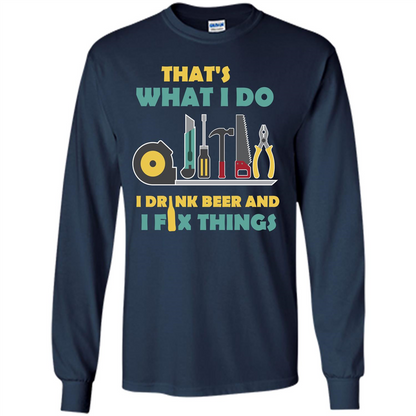 Engineer T-shirt That's What I Do I Drink Beer And I Fix Things Navy
