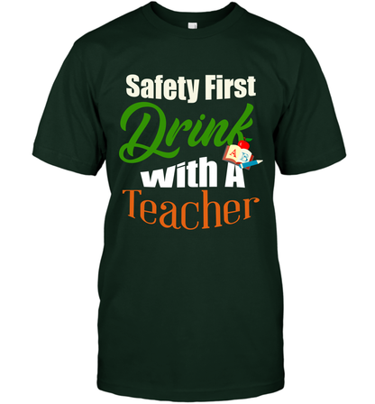 Safety First Drink With A Teacher Saint Patricks Day Shirt T-Shirt Forest Green