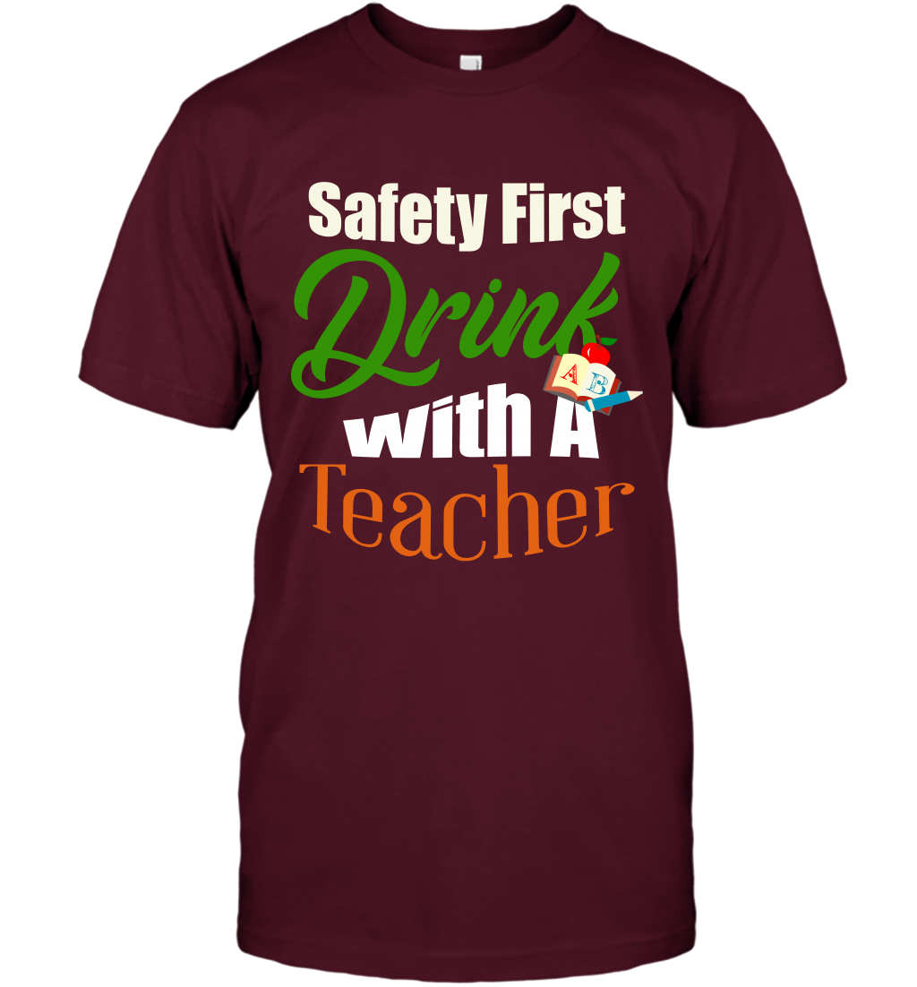 Safety First Drink With A Teacher Saint Patricks Day Shirt T-Shirt Maroon