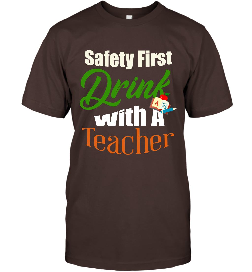 Safety First Drink With A Teacher Saint Patricks Day Shirt T-Shirt Dark Chocolate
