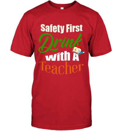 Safety First Drink With A Teacher Saint Patricks Day Shirt T-Shirt Red
