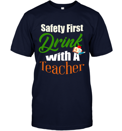Safety First Drink With A Teacher Saint Patricks Day Shirt T-Shirt Navy