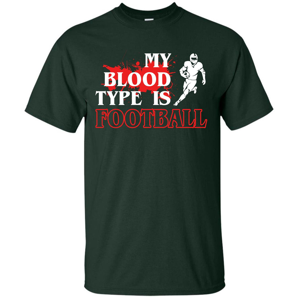 Football T-shirt My Blood Type Is Football Forest Green