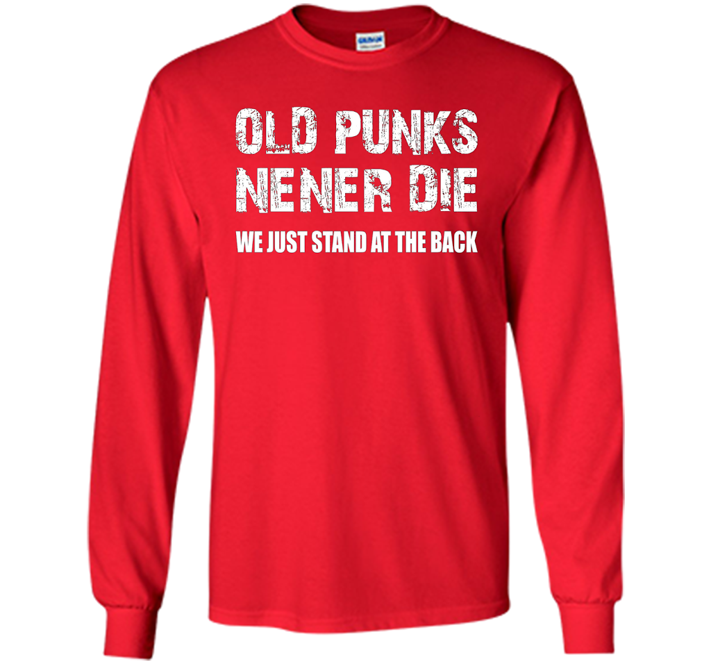 Old Punks Never Die We Just Stand At The Back T-shirt Red
