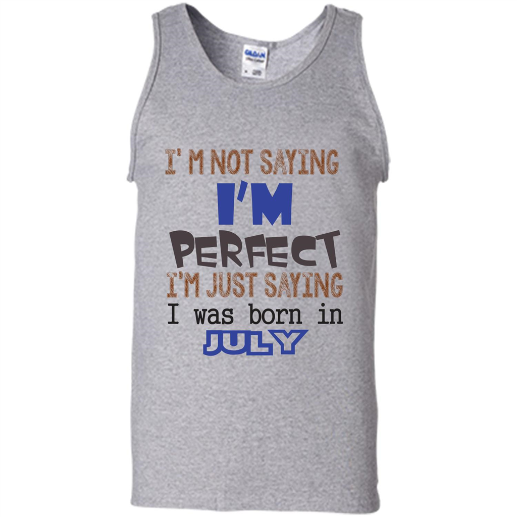 July T-shirt I'm Not Saying I Am Perfect I'm Just Saying I Was Born In July Sport Grey