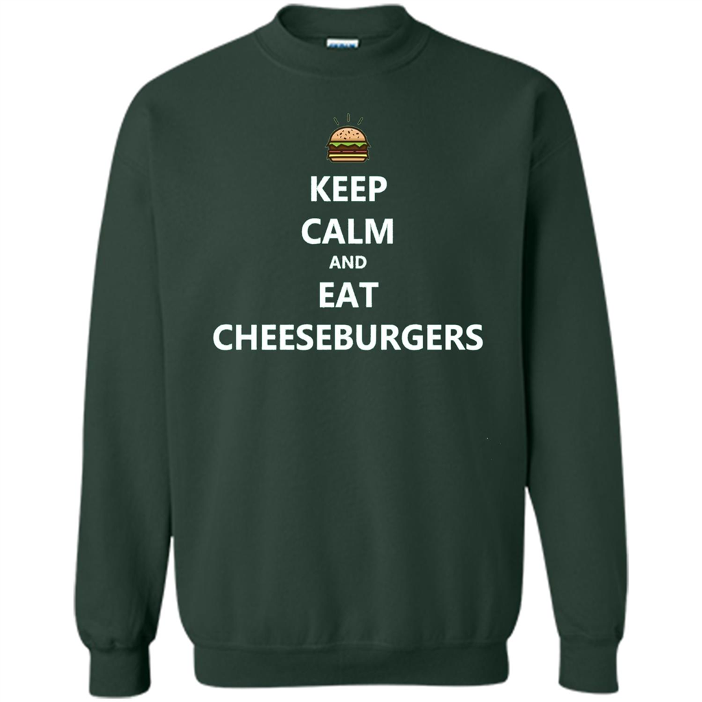 Keep Calm And Eat Cheeseburgers T-shirt Forest Green