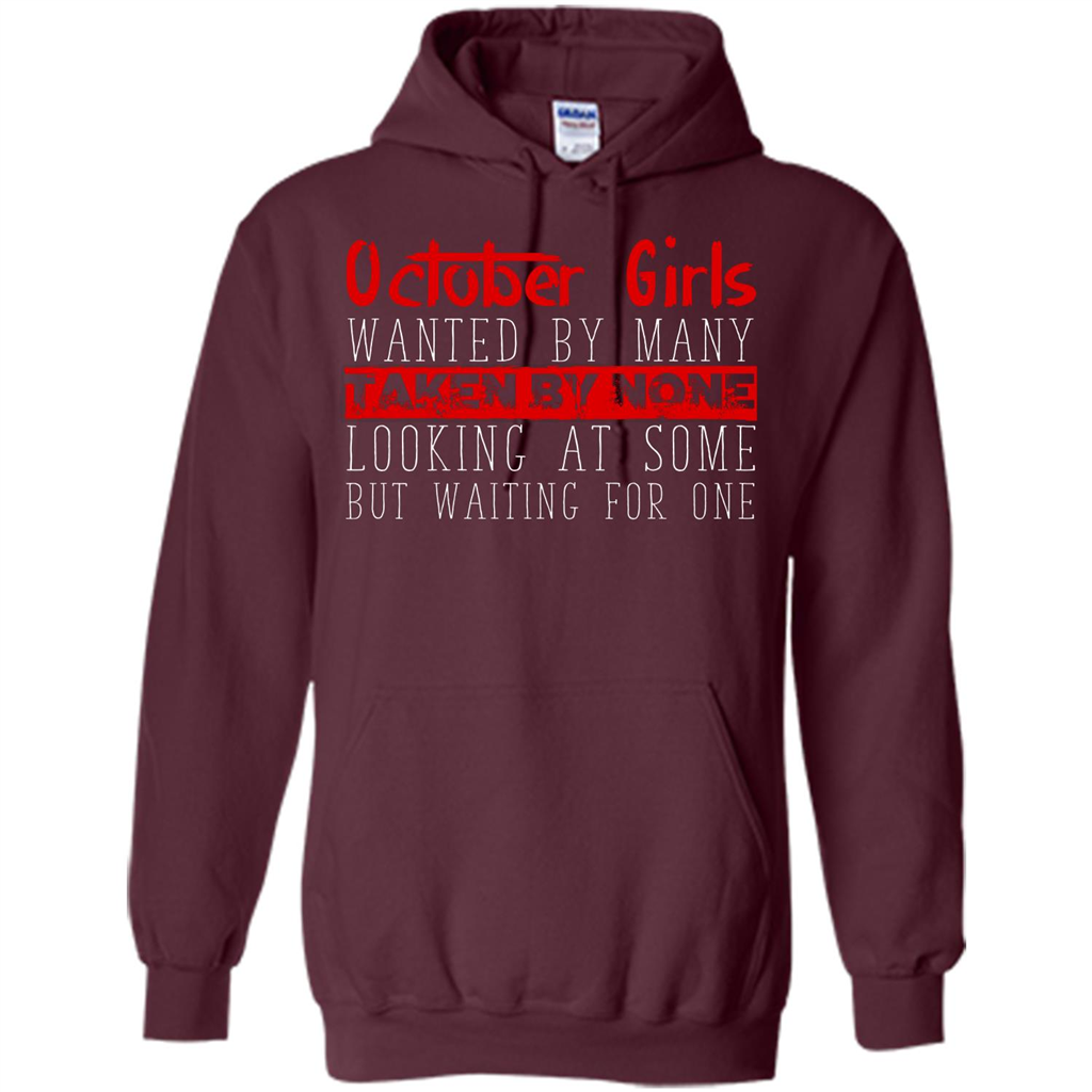 October Girls Wanted By Many Taken By None Looking At Some T-shirt