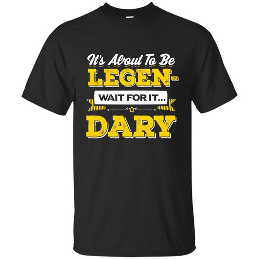 HIMYM T-shirt It's About To Be Legendary Wait For It T-shirt Black