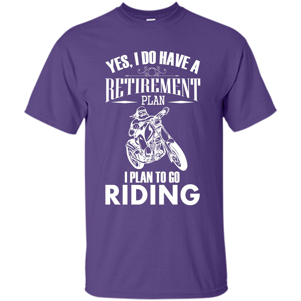 Rider T-shirt Yes, I Do Have A Retirement Plan I Plan To Go Riding Purple