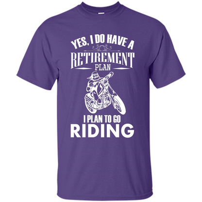 Rider T-shirt Yes, I Do Have A Retirement Plan I Plan To Go Riding Purple