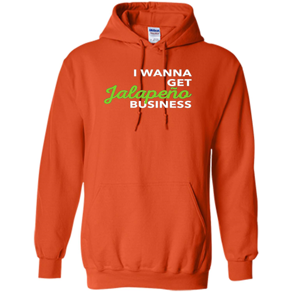 I Wanna Get Jalapeno Business T-Shirt