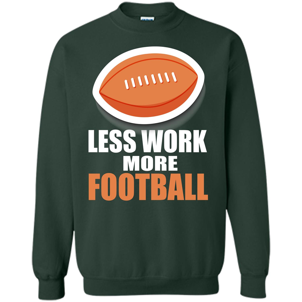 Football T-shirt Less Work More Football Forest Green